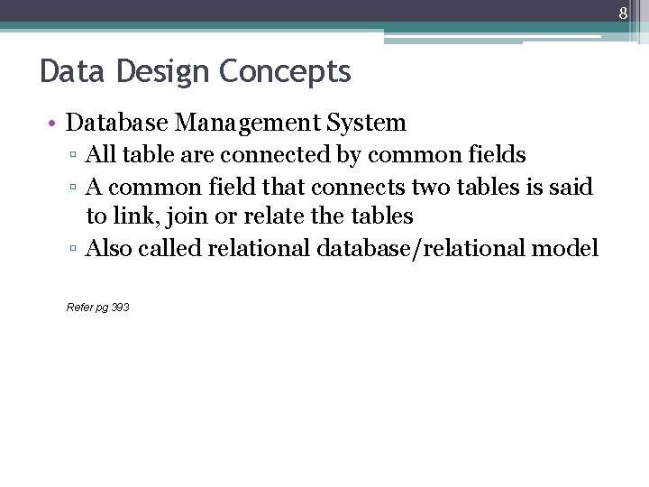 8 Data Design Concepts • Database Management System ▫ All table are connected by