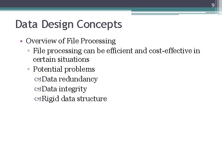 9 Data Design Concepts • Overview of File Processing ▫ File processing can be