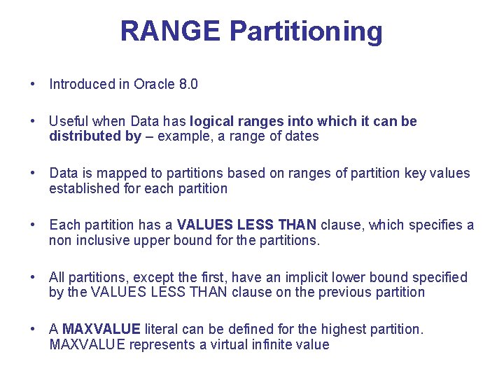 RANGE Partitioning • Introduced in Oracle 8. 0 • Useful when Data has logical RANGE Partitioning • Introduced in Oracle 8. 0 • Useful when Data has logical