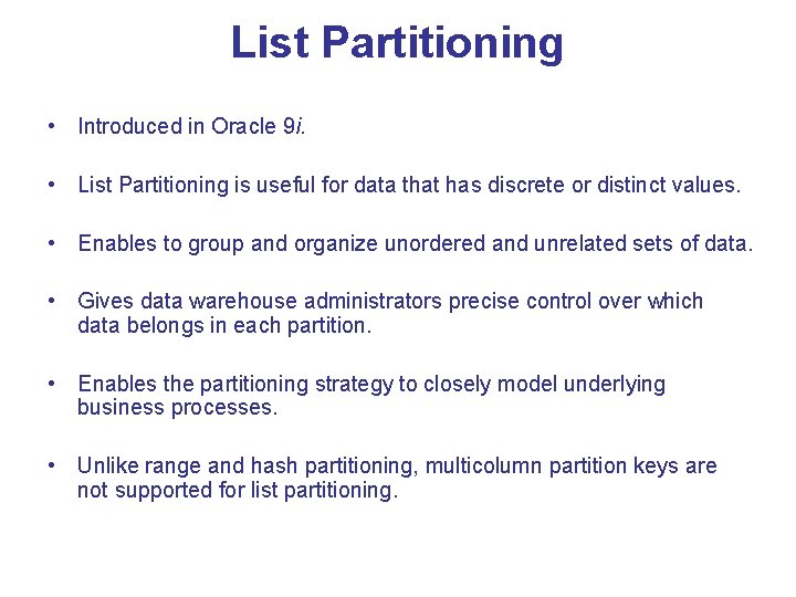 List Partitioning • Introduced in Oracle 9 i. • List Partitioning is useful for List Partitioning • Introduced in Oracle 9 i. • List Partitioning is useful for