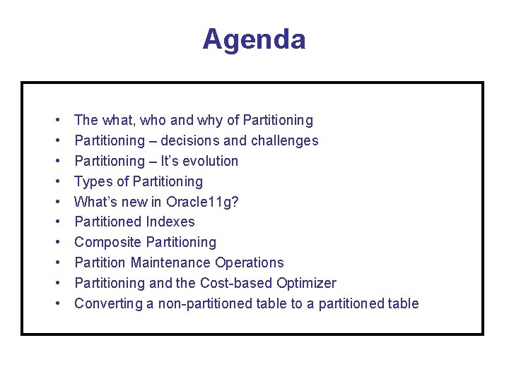 Agenda • • • The what, who and why of Partitioning – decisions and Agenda • • • The what, who and why of Partitioning – decisions and