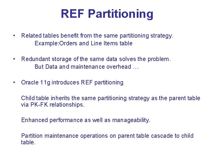 REF Partitioning • Related tables benefit from the same partitioning strategy. Example: Orders and REF Partitioning • Related tables benefit from the same partitioning strategy. Example: Orders and
