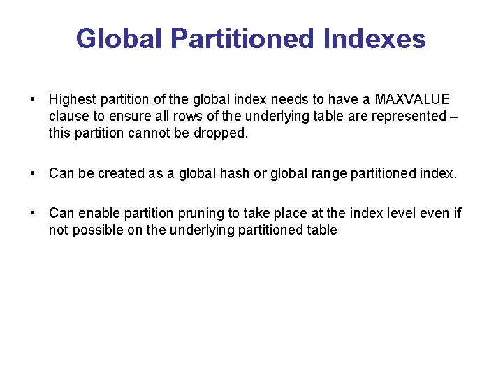 Global Partitioned Indexes • Highest partition of the global index needs to have a Global Partitioned Indexes • Highest partition of the global index needs to have a
