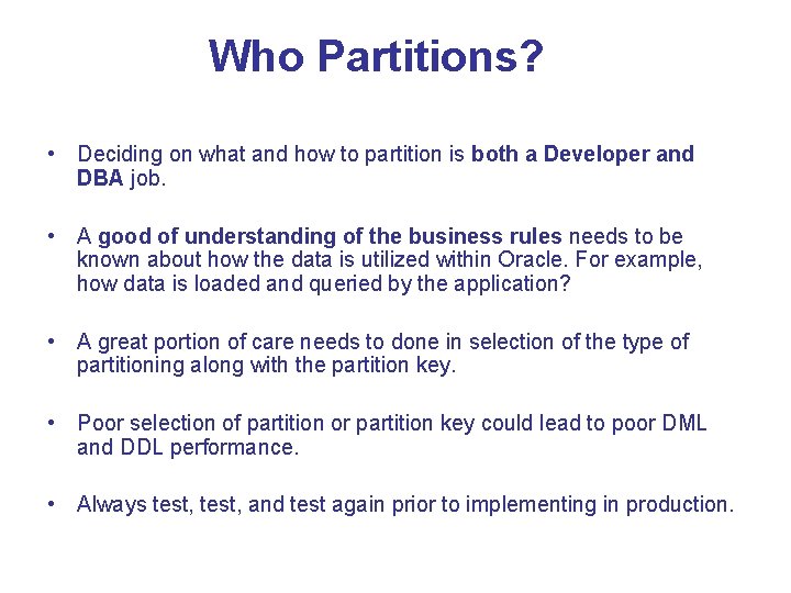Who Partitions? • Deciding on what and how to partition is both a Developer Who Partitions? • Deciding on what and how to partition is both a Developer