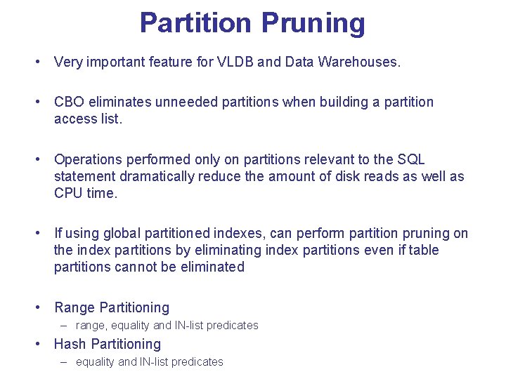 Partition Pruning • Very important feature for VLDB and Data Warehouses. • CBO eliminates Partition Pruning • Very important feature for VLDB and Data Warehouses. • CBO eliminates