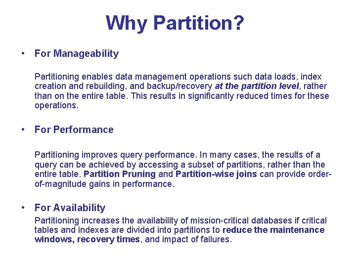 Why Partition? • For Manageability Partitioning enables data management operations such data loads, index Why Partition? • For Manageability Partitioning enables data management operations such data loads, index