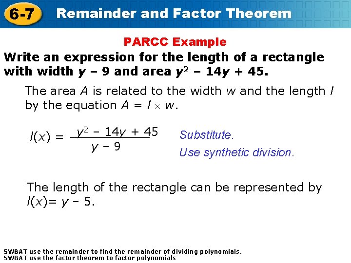 6 -7 Remainder and Factor Theorem PARCC Example Write an expression for the length