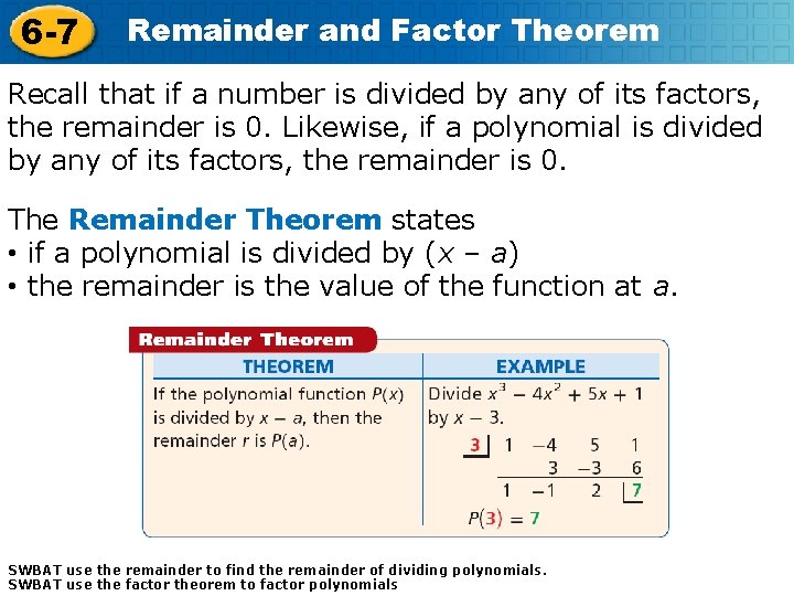 6 -7 Remainder and Factor Theorem Recall that if a number is divided by