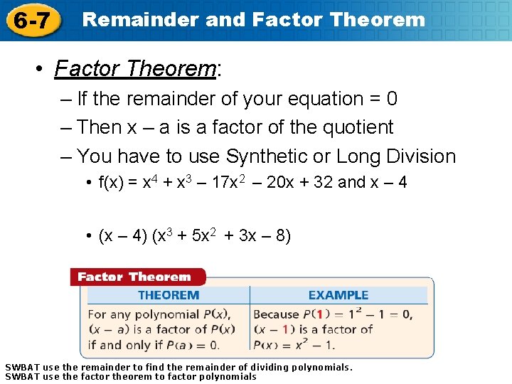 6 -7 Remainder and Factor Theorem • Factor Theorem: – If the remainder of