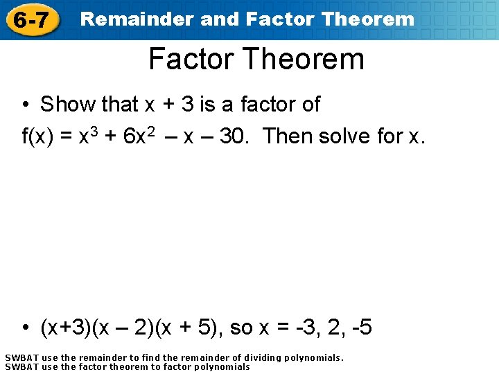 6 -7 Remainder and Factor Theorem • Show that x + 3 is a
