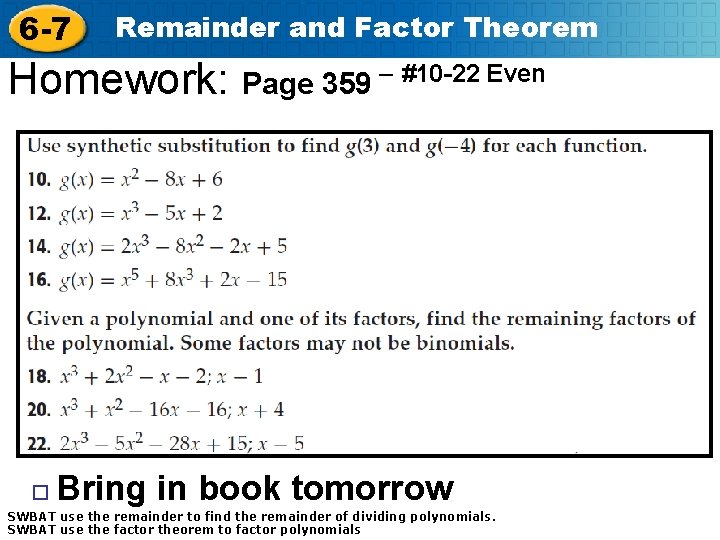 6 -7 Remainder and Factor Theorem Homework: Page 359 – #10 -22 Even Bring