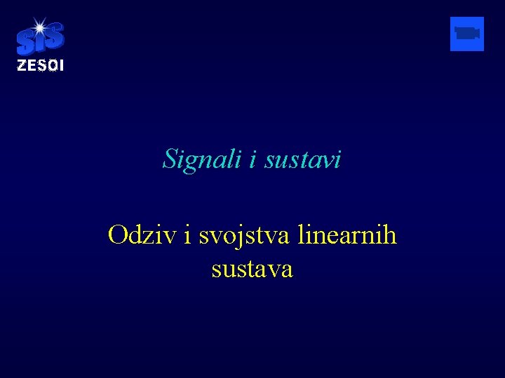 Signali i sustavi Odziv i svojstva linearnih sustava 