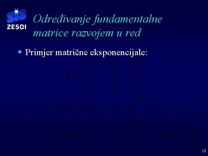 Određivanje fundamentalne matrice razvojem u red § Primjer matrične eksponencijale: 10 