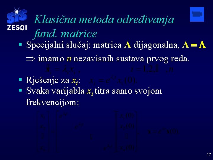 Klasična metoda određivanja fund. matrice § Specijalni slučaj: matrica A dijagonalna, A = L