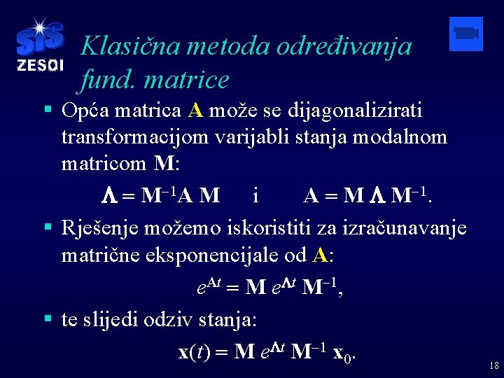Klasična metoda određivanja fund. matrice § Opća matrica A može se dijagonalizirati transformacijom varijabli