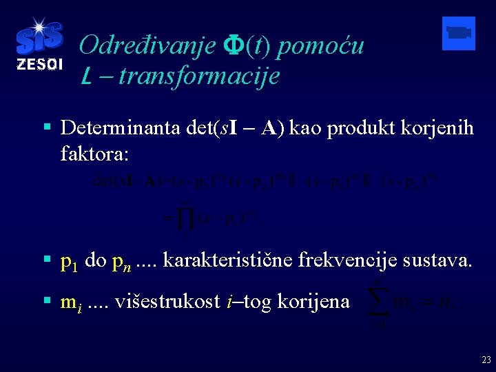 Određivanje F(t) pomoću L - transformacije § Determinanta det(s. I - A) kao produkt