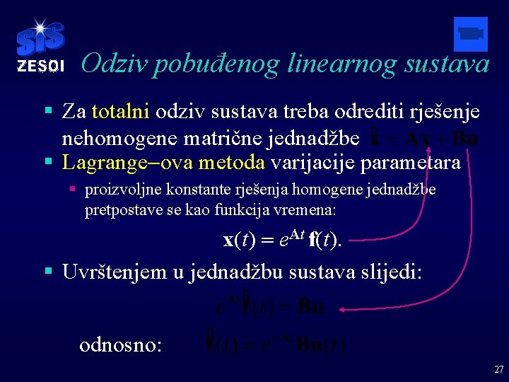 Odziv pobuđenog linearnog sustava § Za totalni odziv sustava treba odrediti rješenje nehomogene matrične