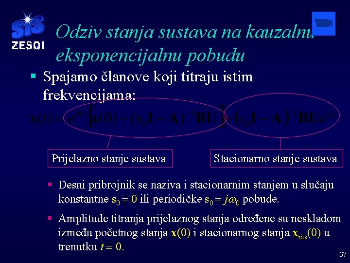 Odziv stanja sustava na kauzalnu eksponencijalnu pobudu § Spajamo članove koji titraju istim frekvencijama: