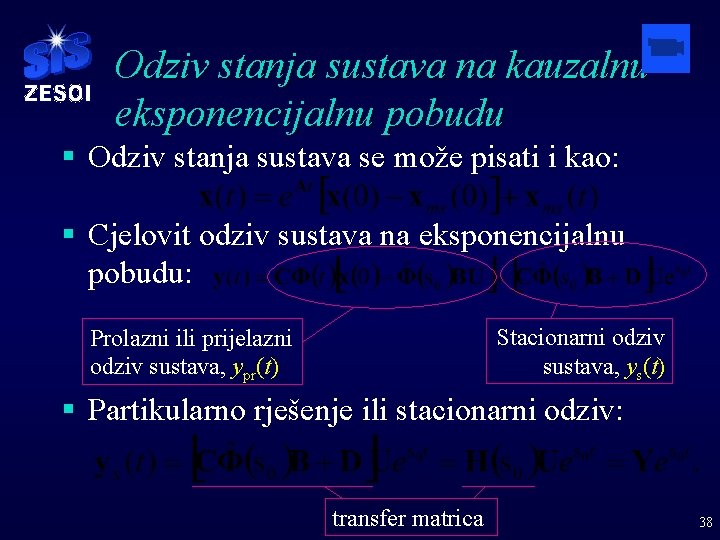 Odziv stanja sustava na kauzalnu eksponencijalnu pobudu § Odziv stanja sustava se može pisati