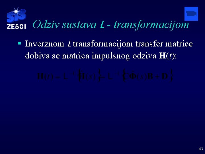 Odziv sustava L - transformacijom § Inverznom L transformacijom transfer matrice dobiva se matrica