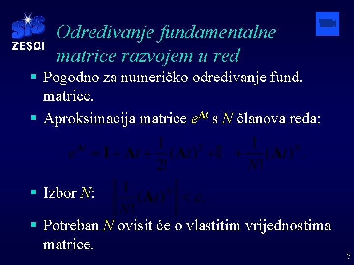 Određivanje fundamentalne matrice razvojem u red § Pogodno za numeričko određivanje fund. matrice. §