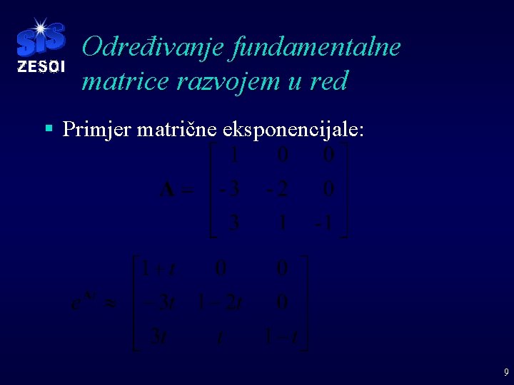 Određivanje fundamentalne matrice razvojem u red § Primjer matrične eksponencijale: 9 