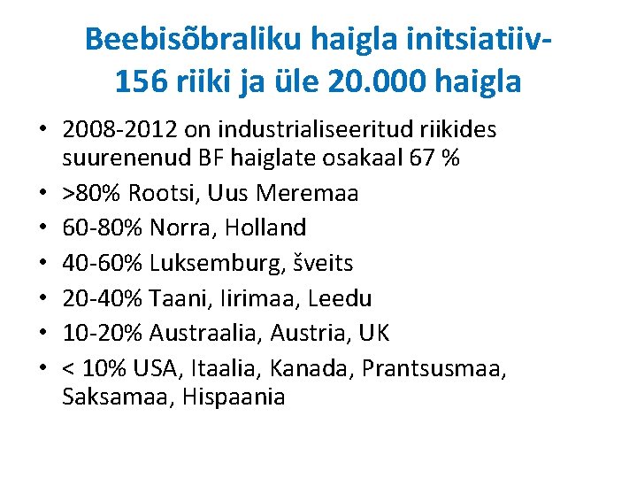 Beebisõbraliku haigla initsiatiiv 156 riiki ja üle 20. 000 haigla • 2008 -2012 on Beebisõbraliku haigla initsiatiiv 156 riiki ja üle 20. 000 haigla • 2008 -2012 on