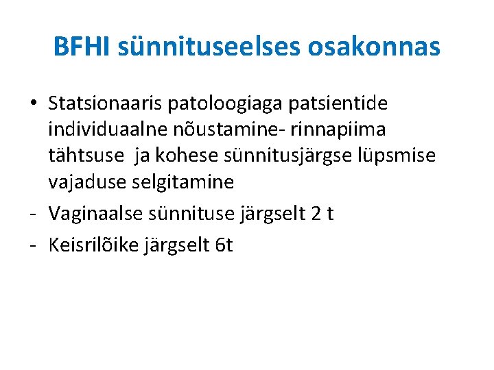 BFHI sünnituseelses osakonnas • Statsionaaris patoloogiaga patsientide individuaalne nõustamine- rinnapiima tähtsuse ja kohese sünnitusjärgse BFHI sünnituseelses osakonnas • Statsionaaris patoloogiaga patsientide individuaalne nõustamine- rinnapiima tähtsuse ja kohese sünnitusjärgse