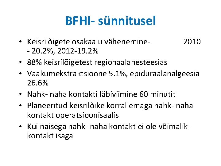 BFHI- sünnitusel • Keisrilõigete osakaalu vähenemine 2010 - 20. 2%, 2012 -19. 2% • BFHI- sünnitusel • Keisrilõigete osakaalu vähenemine 2010 - 20. 2%, 2012 -19. 2% •