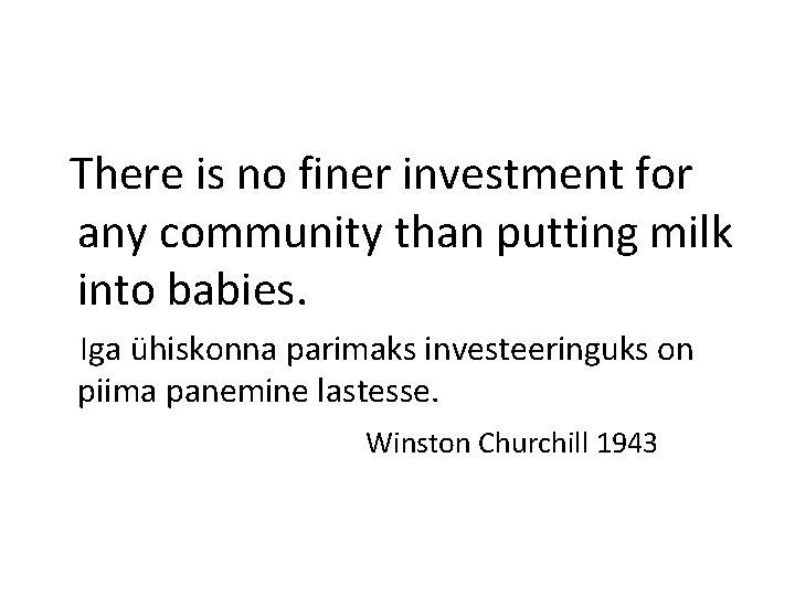 There is no finer investment for any community than putting milk into babies. Iga There is no finer investment for any community than putting milk into babies. Iga