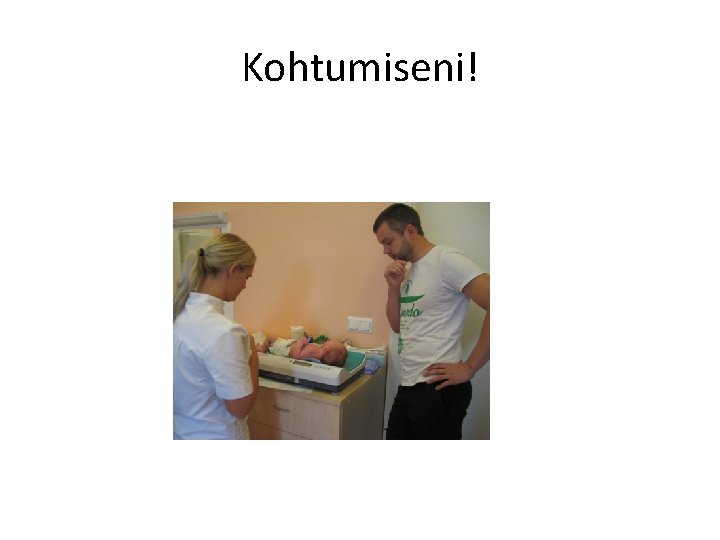 Kohtumiseni! Kohtumiseni!