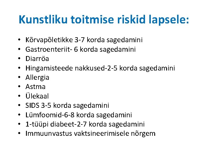Kunstliku toitmise riskid lapsele: • • • Kõrvapõletikke 3 -7 korda sagedamini Gastroenteriit- 6 Kunstliku toitmise riskid lapsele: • • • Kõrvapõletikke 3 -7 korda sagedamini Gastroenteriit- 6