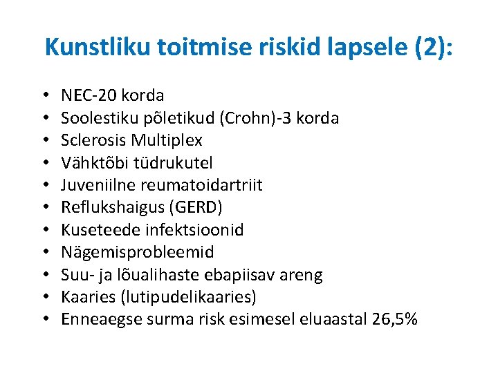 Kunstliku toitmise riskid lapsele (2): • • • NEC-20 korda Soolestiku põletikud (Crohn)-3 korda Kunstliku toitmise riskid lapsele (2): • • • NEC-20 korda Soolestiku põletikud (Crohn)-3 korda