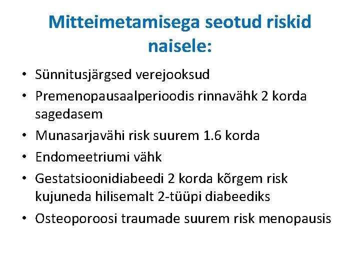 Mitteimetamisega seotud riskid naisele: • Sünnitusjärgsed verejooksud • Premenopausaalperioodis rinnavähk 2 korda sagedasem • Mitteimetamisega seotud riskid naisele: • Sünnitusjärgsed verejooksud • Premenopausaalperioodis rinnavähk 2 korda sagedasem •