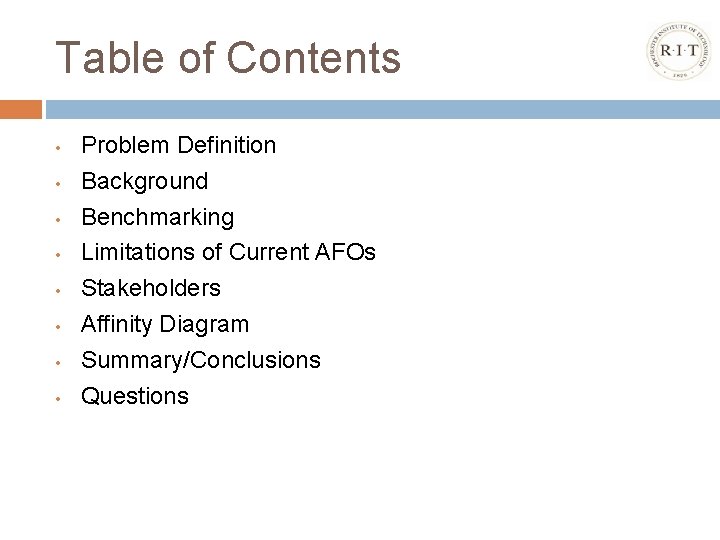 Table of Contents • • Problem Definition Background Benchmarking Limitations of Current AFOs Stakeholders