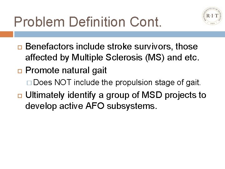 Problem Definition Cont. Benefactors include stroke survivors, those affected by Multiple Sclerosis (MS) and