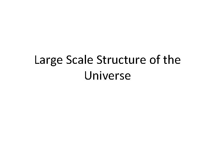 Large Scale Structure of the Universe 