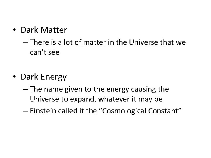  • Dark Matter – There is a lot of matter in the Universe