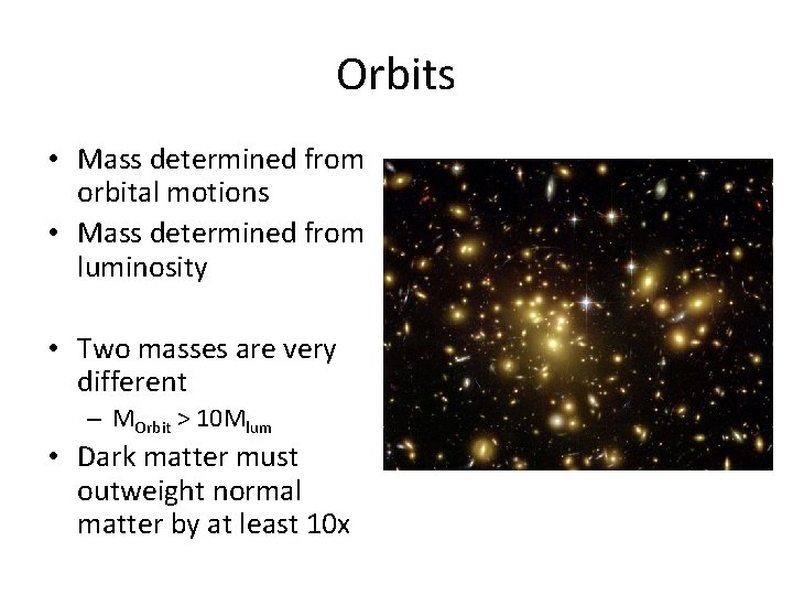Orbits • Mass determined from orbital motions • Mass determined from luminosity • Two