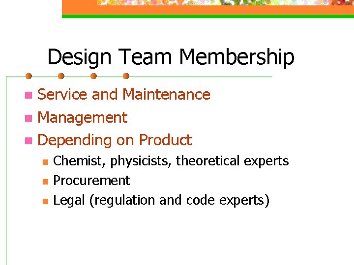 Design Team Membership Service and Maintenance n Management n Depending on Product n n