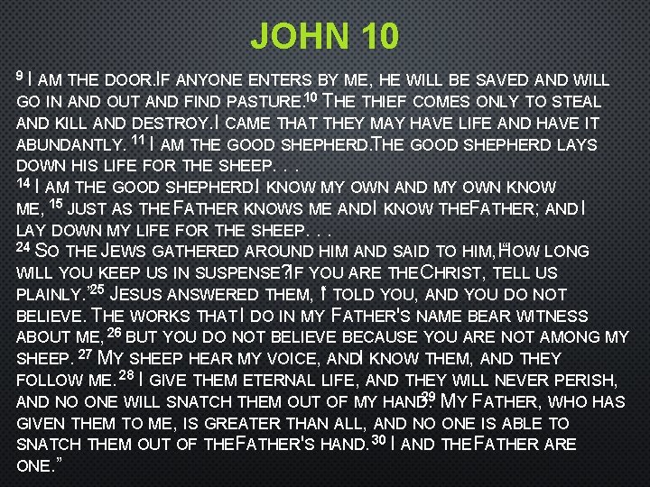 JOHN 10 9 I AM THE DOOR. IF ANYONE ENTERS BY ME, HE WILL