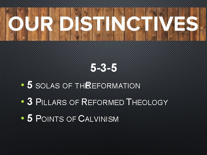 5 -3 -5 • 5 SOLAS OF THER EFORMATION • 3 PILLARS OF REFORMED