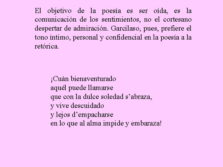 El objetivo de la poesía es ser oída, es la comunicación de los sentimientos,