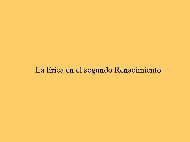 La lírica en el segundo Renacimiento 