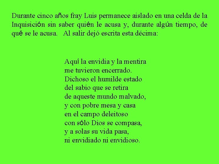 Durante cinco años fray Luis permanece aislado en una celda de la Inquisición sin