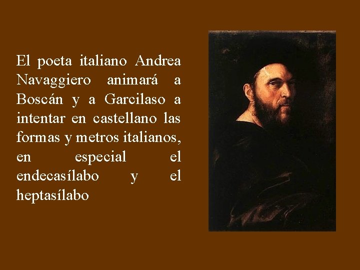 El poeta italiano Andrea Navaggiero animará a Boscán y a Garcilaso a intentar en