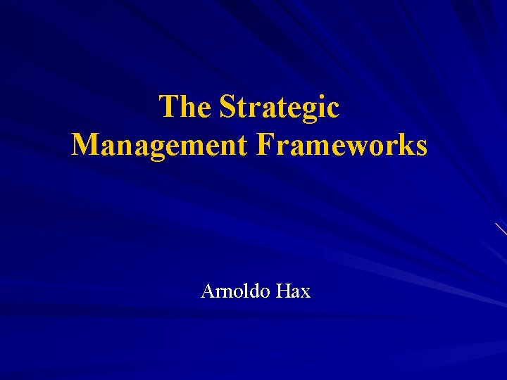 The Strategic Management Frameworks Arnoldo Hax 
