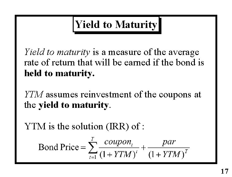 Yield to Maturity Yield to maturity is a measure of the average rate of