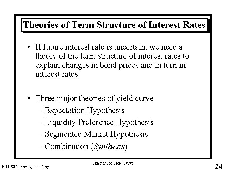 Theories of Term Structure of Interest Rates • If future interest rate is uncertain,