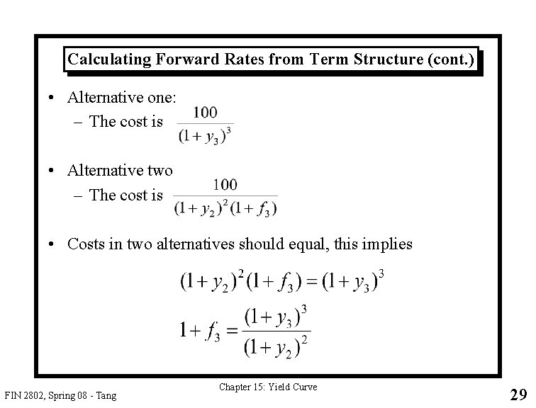 Calculating Forward Rates from Term Structure (cont. ) • Alternative one: – The cost